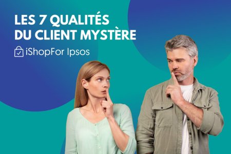 Vous avez ces qualités? Devenez Client Mystère !
