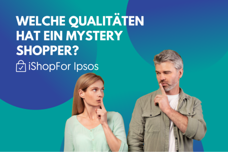 Welche Qualitäten hat ein Mystery Shopper?